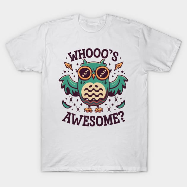 Whooo's Awesome? Owl Vibes! T-Shirt by SocietyTwentyThree